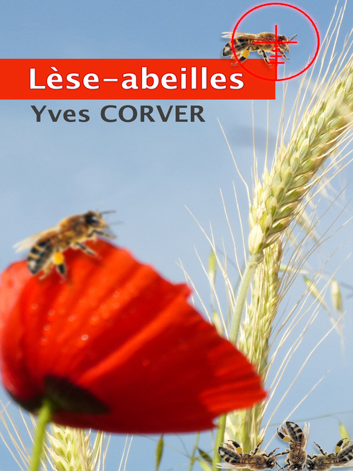 Title details for Lèse-abeilles. Le mystère de la disparition des abeilles. by Yves Corver - Available